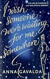 I Wish Someone Were Waiting for Me Somewhere