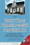 The First-Time Homeowner's Handbook: A Complete Guide and Workbook for the First-Time Home Buyer (Book & CD-ROM)