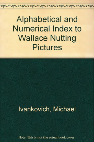 Alphabetical and Numerical Index to Wallace Nutting Pictures