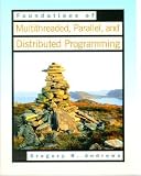 Foundations of Multithreaded, Parallel and Distributed Programming