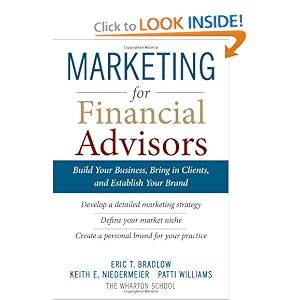 Marketing for Financial Advisors: Build Your Business by Establishing Your Brand, Knowing... by Eric T. Bradlow, Keith E. Niedermeier, and Patti Williams