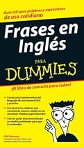 Frases en Ingls Para Dummies (Para Dummies/for Dummies (Computer/Tech)(Spanish)) (Spanish Edition)