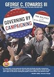 Governing by Campaigning: The Politics of the Bush Presidency (Great Questions in Politics Series) (Great Questions in Politics)