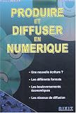 Produire et diffuser en numérique