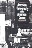 American Photography and the American Dream (Cultural Studies of the United States)