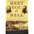 Meet You in Hell: Andrew Carnegie, Henry Clay Frick, and the Bitter Partnership That Transformed America