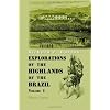 Explorations of the Highlands of the Brazil: With a Full Account of the Gold and Diamond Mines. Also, Canoeing down 1500 Miles of the Great River S�o Francisco, from Sabar� to the Sea. Volume 1