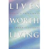 Lives Worth Living: Women's Experience of Chronic Illness
