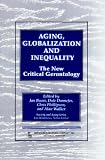 Aging, Globalization and Inequality: The New Critical Gerontology (Society and Aging Series)