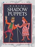 Cover of Making Shadow Puppets by Jill Bryant Catherine Heard 1553370295