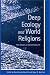 Book Deep Ecology and World Religions: New Essays on Sacred Grounds (S U N Y Series in Radical Social and Political Theory)