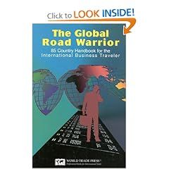 The Global Road Warrior: 100 Country Handbook for the International Business Traveler