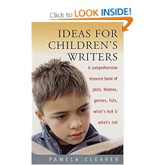 Ideas for Children's Writers: A Comprehensive Resource Book of Plots, Themes, Genres, Lists, What's Hot and What's Not