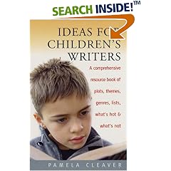 Ideas for Children's Writers: A Comprehensive Resource Book of Plots, Themes, Genres, Lists, What's Hot and What's Not