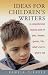 Ideas for Children's Writers: A Comprehensive Resource Book of Plots, Themes, Genres, Lists, What's Hot and What's Not