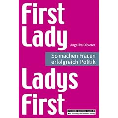 First Lady - Ladys First: So machen Frauen erfolgreich Politik