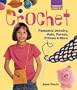 Kids' Crafts: Crochet: Fantastic Jewelry, Hats, Purses, Pillows & More