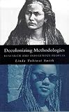 Decolonizing Methodologies: Research and Indigenous Peoples Decolonizing Methodologies: Research and Indigenous Peoples