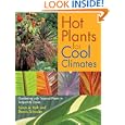 Hot Plants for Cool Climates: Gardening Wth Tropical Plants in Temperate Zones by Dennis Schrader