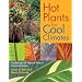 Hot Plants for Cool Climates: Gardening With Tropical Plants in Temperate Zones