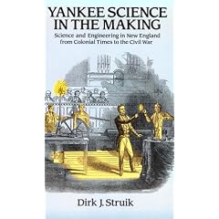 Yankee Science in the Making: Science and Engineering in New England from Colonial Times to the Civil War
