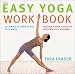 The Easy Yoga Workbook: The Perfect Introduction to Yoga