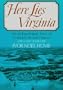 Here Lies Virginia: An Archaeologist's View of Colonial Life and History, with a New Afterword