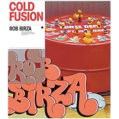 Rob Birza: Cold Fusion