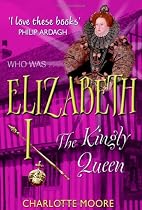 Elizabeth I: The Virgin Queen (Who Was...?)