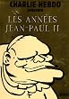 Charlie Hebdo pr�sente Les ann�es Jean-Paul II