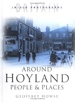 Around Hoyland: People and Places (Britain in Old Photographs)