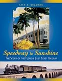 Speedway to Sunshine: The Story of the Florida East Coast Railway