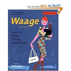 Waage. Stern-Rezepte. Rezepte f�r Liebe, Erfolg und Gl�ck