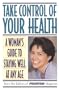 Take Control of Your Health: A Woman's Guide to Staying Well at Any Age