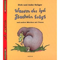 Warum der Igel Stacheln tr�gt. Und andere M�rchen mit Tieren