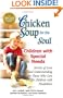 Chicken Soup for the Soul: Children with Special Needs: Stories of Love and Understanding for Those Who Care for Children with Disabilities