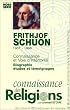 Frithjof Schuon (1907-1998) : Connaissance et Voie d'int�riorit�, biographie, �tudes et t�moignages