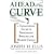Ahead of the Curve: A Commonsense Guide to Forecasting Business and Market Cycles