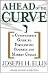 Ahead of the Curve: A Commonsense Guide to Forecasting Business and Market Cycles