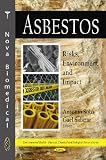 Asbestos: Risks, Environment and Impact (Environmental Health - Physical Chemical and Biological Factors Series)