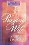The Power of a Praying� Wife: Prayer and Study Guide