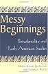 Messy Beginnings: Postcoloniality and Early American Studies