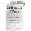 Colloidal Silver Medical Uses, Toxicology & Manufacture