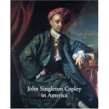 John Singleton Copley in America (Metropolitan Museum of Art)von "Carrie Rebora"