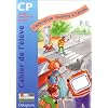 L'�ducation routi�re � l'�cole, CP. Cahier de l'�l�ve