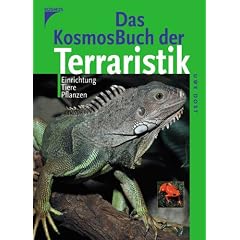 Das Kosmos-Buch Terraristik: Einrichtung, Tiere, Pflanzen
