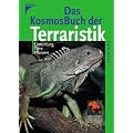 Das Kosmos-Buch Terraristik: Einrichtung, Tiere, Pflanzen