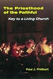 The Priesthood Of The Faithful: Key To A Living Church