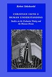 Christian Faith & Human Understanding: Studies on the Eucharist, Trinity, and the Human Person