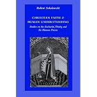 Christian Faith and Human Understanding: Studies on the Eucharist, Trinity, And the Human Person by Robert Sokolowski